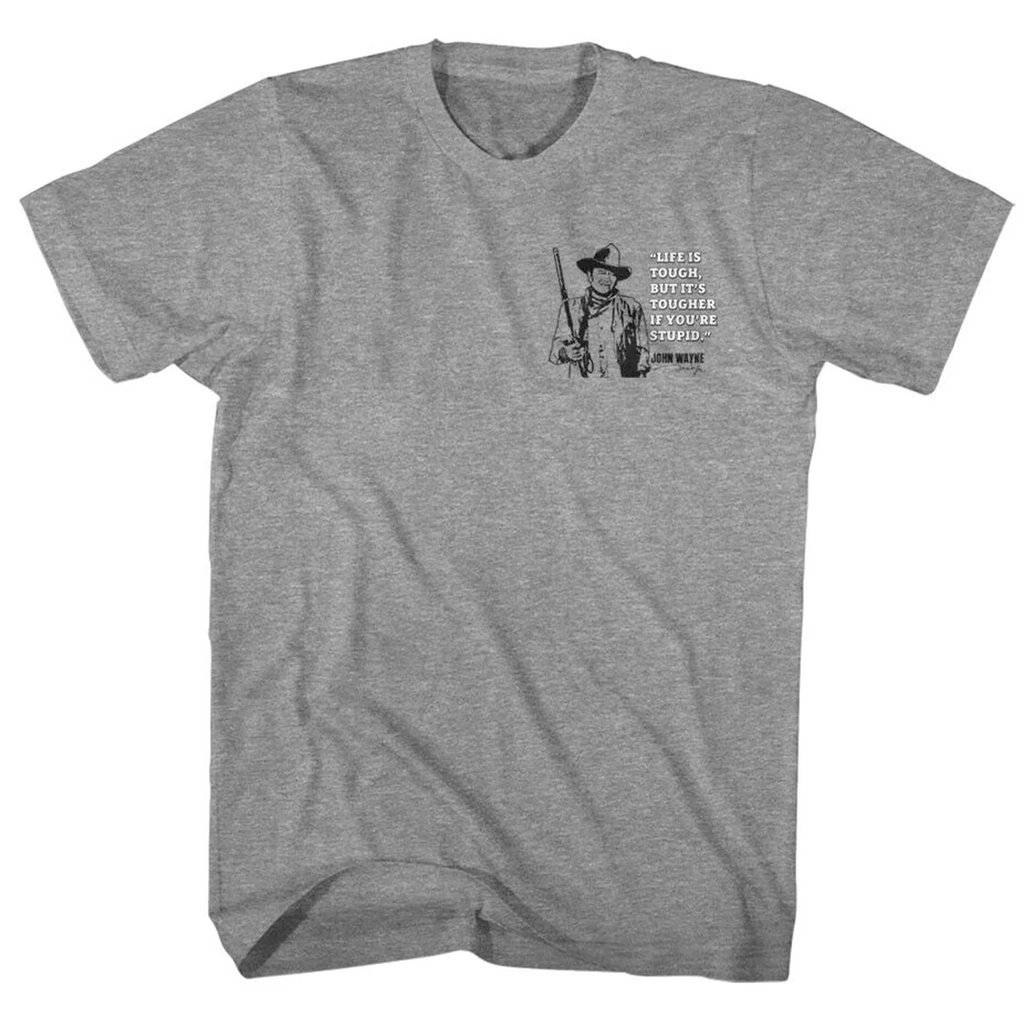 John Wayne Life Is Tough Quote T-shirt